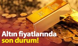 Altın fiyatlarında son durum!