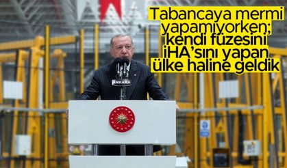 Cumhurbaşkanı Erdoğan: "Tabancaya mermi yapamıyorken; kendi füzesini iHA’sını yapan ülke haline geldik"