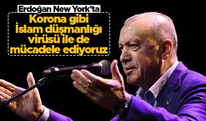 Cumhurbaşkanı Erdoğan New York'ta: "Korona gibi İslam düşmanlığı virüsü ile de mücadele ediyoruz"