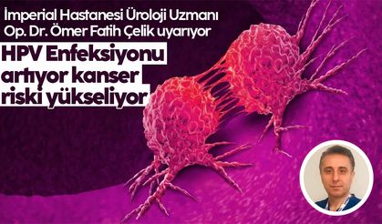 Uzman Doktor Uyarıyor: HPV Enfeksiyonu Artıyor, Kanser Riski Yükseliyor