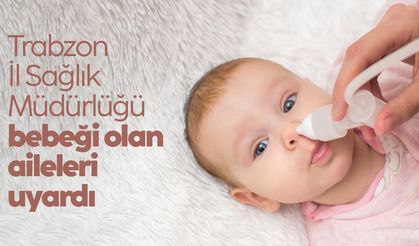 Trabzon İl Sağlık Müdürlüğü bebeği olan aileleri uyardı