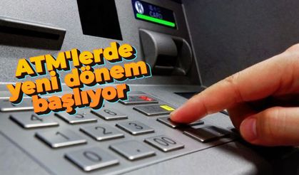 ATM'lerde yeni dönem başlıyor: 81 İlde uygulanacak