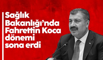 Sağlık Bakanlığı’nda Fahrettin Koca dönemi sona erdi