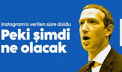 Instagram'a verilen süre doldu: Peki şimdi ne olacak