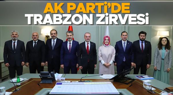 AK Parti’de Trabzon zirvesi