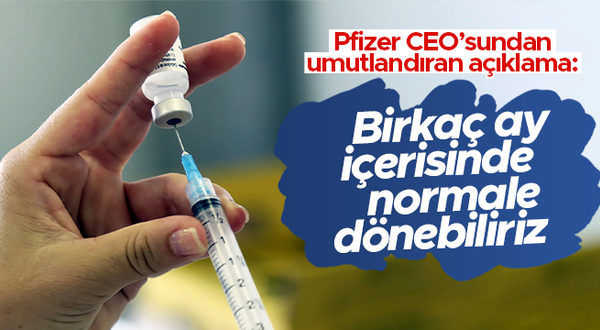 Pfizer CEO’su Albert Bourla: “Birkaç ay içinde normal hayata dönebiliriz”