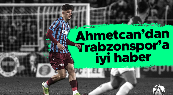 Ahmetcan Kaplan'dan Trabzonspor'a iyi haber