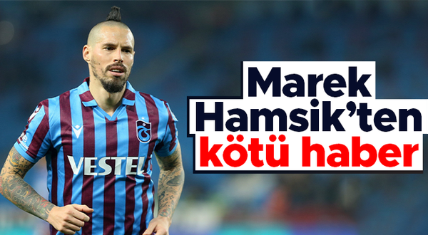 Trabzonspor'da Marek Hamsik'ten kötü haber