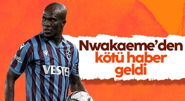 Trabzonspor'da Nwakaeme şoku! Resmi açıklama geldi
