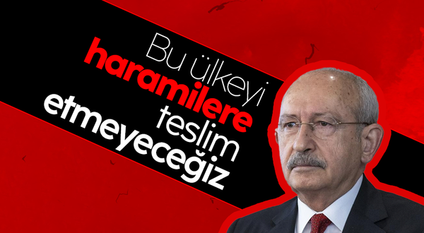 Kılıçdaroğlu'ndan çok sert çıkış: 'Bu ülkeyi haramilere teslim etmeyeceğiz'