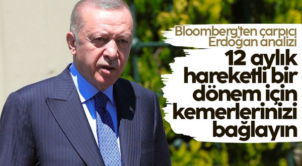 Bloomberg'ten çarpıcı Erdoğan analizi: '12 aylık hareketli bir dönem için kemerlerinizi bağlayın'