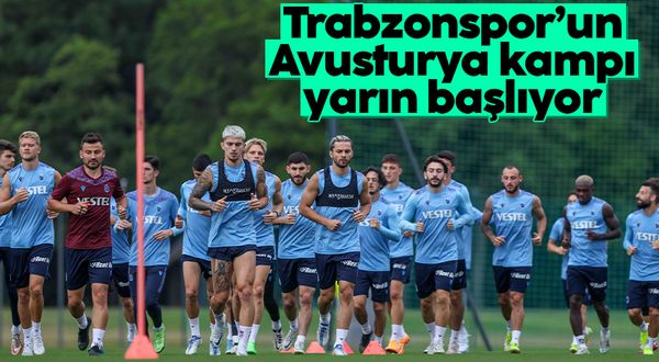 Trabzonspor'un Avusturya kampı başlıyor