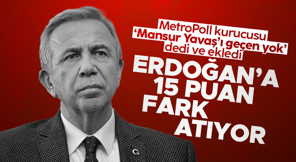 MetroPoll'den ses getirecek anket: 'Cumhurbaşkanı Erdoğan dahil şimdiye kadar Mansur Yavaş'ı geçen yok'