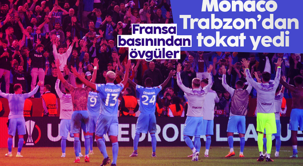 Fransa basınından Trabzonspor'a övgüler: 'Monaco için kabus gecesi'