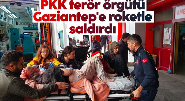 PKK terör örgütü Gaziantep'e roketle saldırdı