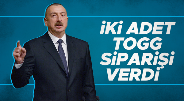 İlham Aliyev iki adet TOGG siparişi verdi