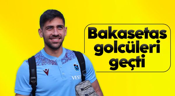 Trabzonspor'da Bakasetas golcüleri geçti