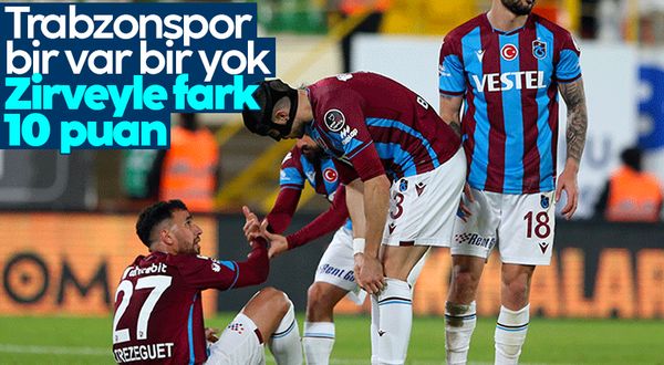 Trabzonspor bir var bir yok! Zirveyle fark 10 puan