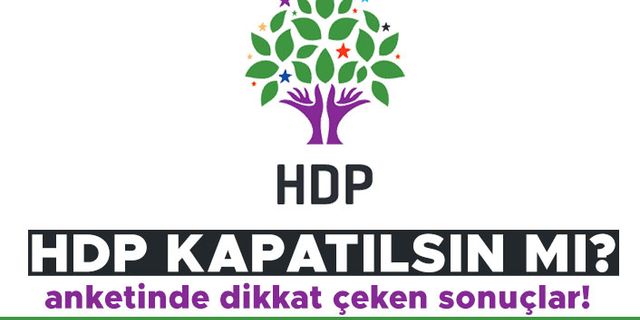 ''HDP kapatılsın mı?'' anketinde dikkat çeken sonuçlar!