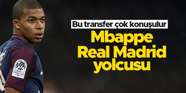 Kylian Mbappe, Real Madrid'e transfer oluyor
