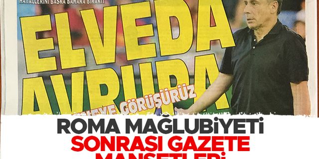Roma - Trabzonspor maçı sonrası gazete manşetleri - 27.08.2021