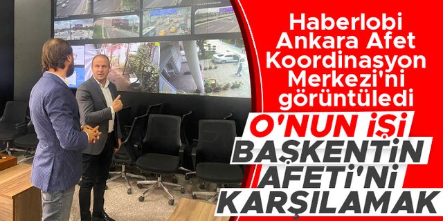 Haberlobi, Ankara Büyükşehir Afet Koordinasyon Merkezi'ni görüntüledi