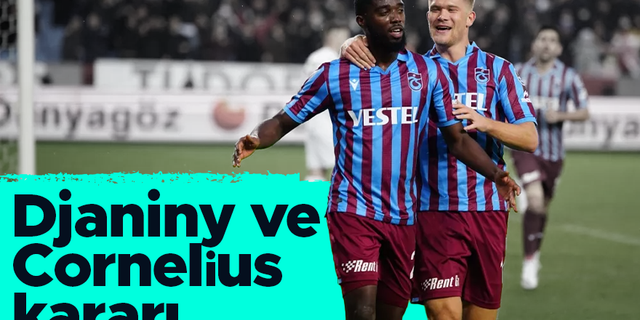 Trabzonspor'da Cornelius ve Djaniny kararı