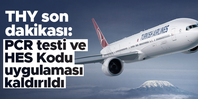 Türk Hava Yolları: PCR testi ve HES Kodu uygulaması kaldırıldı