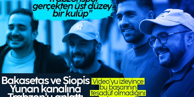 Anastasios Bakasetas ve Manolis Siopis, Yunan basınına konuştu: "Trabzonspor'da herşey çok üst düzey ve organize"