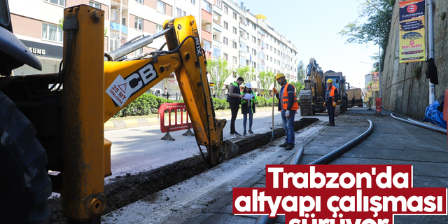 Trabzon'da altyapı çalışması sürüyor