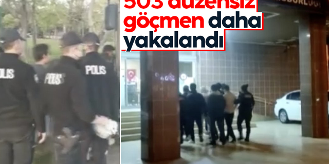 İstanbul’da 7 ilçede yapılan uygulamada 503 düzensiz göçmen yakalandı