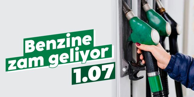 Benzine zam geliyor