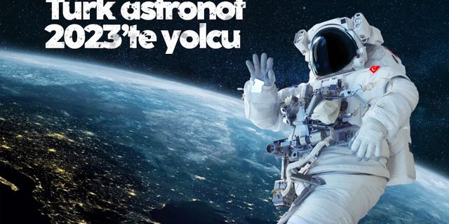 Türk astronot 2023’te yolcu