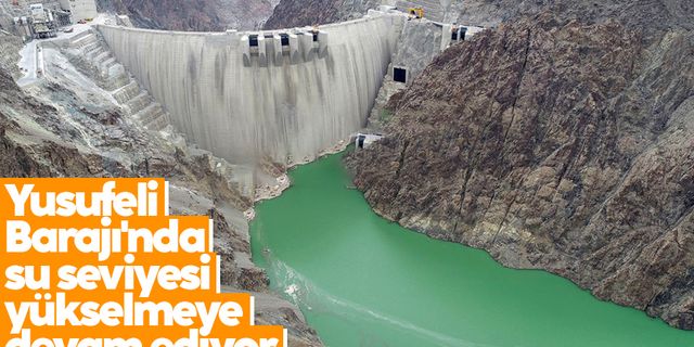 Yusufeli Barajı'nda su seviyesi yükselmeye devam ediyor
