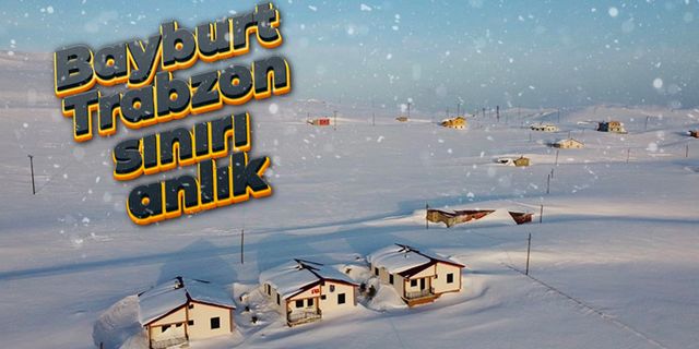 Bayburt-Trabzon sınırı beyaza büründü