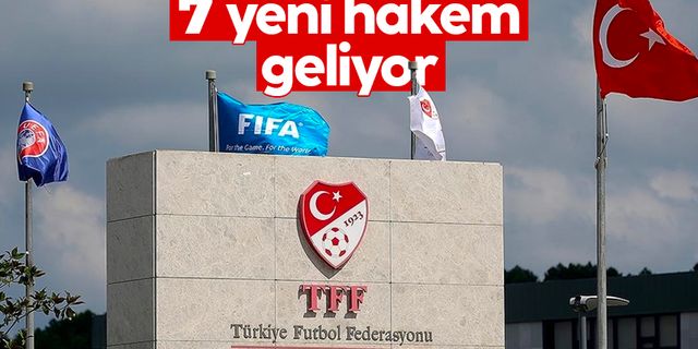 TFF resmen açıkladı! Süper Lig'e 7 yeni hakem