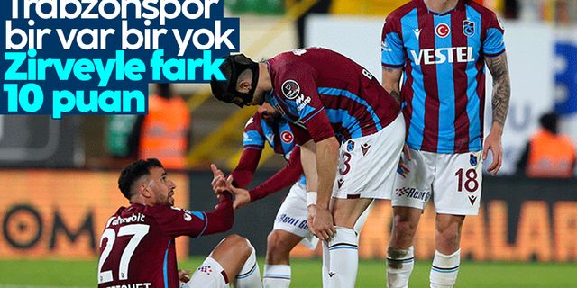 Trabzonspor bir var bir yok! Zirveyle fark 10 puan