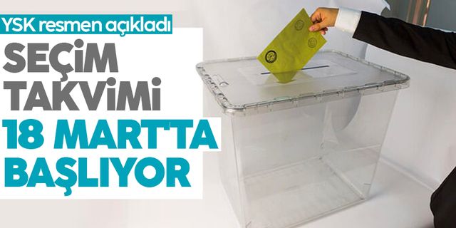 YSK: Seçim takviminin başlangıç tarihi 18 Mart olarak belirlendi