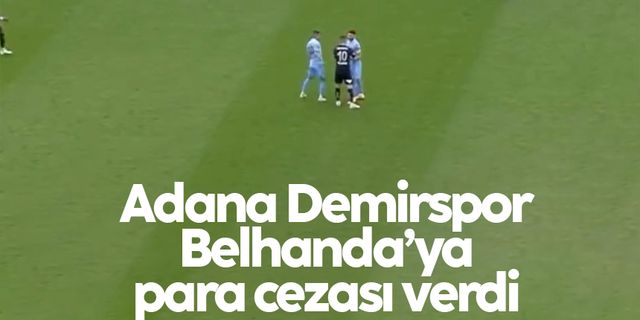 Adana Demirspor, Belhanda'ya para cezası verdi