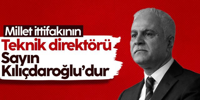 Koray Aydın: 'Millet İttifakı’nın teknik direktörü Sayın Kılıçdaroğlu’dur'