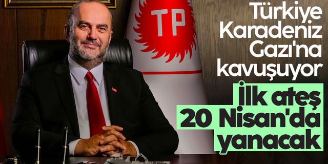Türkiye 'Karadeniz Gazı'na kavuşuyor: İlk ateş 20 Nisan'da yanacak