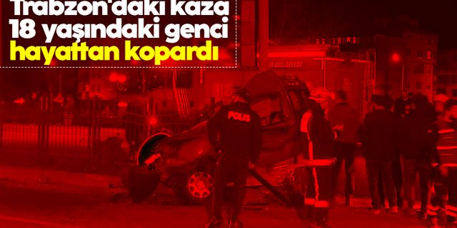 Trabzon Araklı'da feci kaza: 18 yaşındaki genç hayatını kaybetti