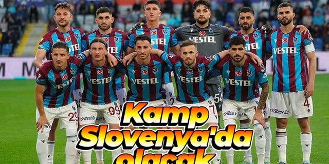 Trabzonspor Slovenya'da kamp yapacak