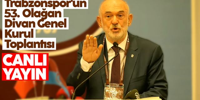 Trabzonspor'un 53. Olağan Divan Genel Kurul Toplantısı