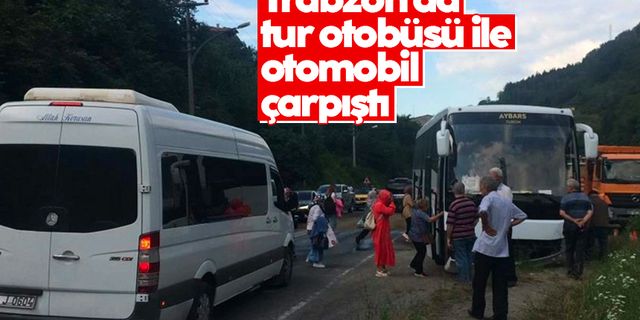 Trabzon'da kaza: Tur otobüsü ile otomobil çarpıştı