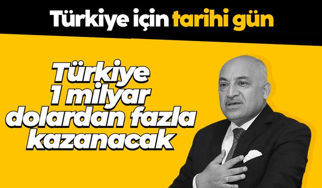 Mehmet Büyükekşi: 'Türkiye 1 milyar dolardan fazla kazanacak'