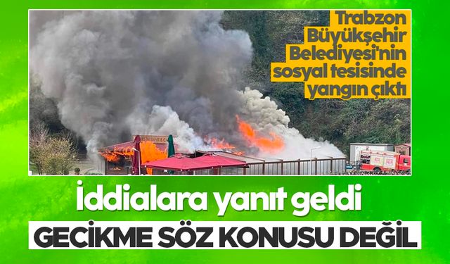 Trabzon Büyükşehir Belediyesi’nden yangın açıklaması: İddialar doğru değil
