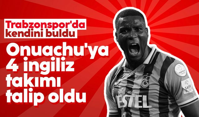 Trabzonspor'da Onuachu'ya 4 İngiliz takımı talip oldu