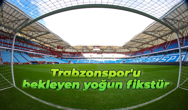 Trabzonspor'u bekleyen yoğun fikstür