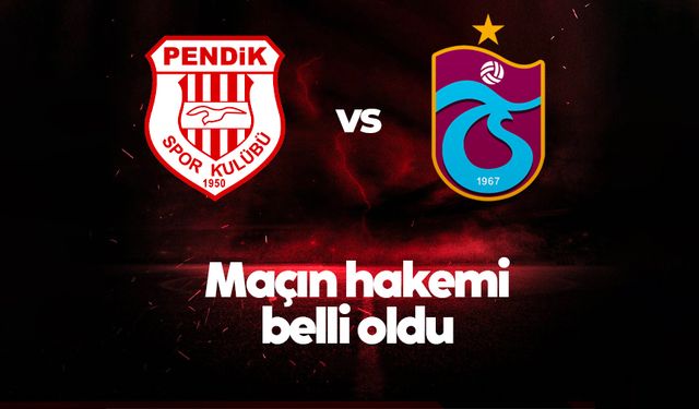 Pendikspor - Trabzonspor maçının hakemi belli oldu